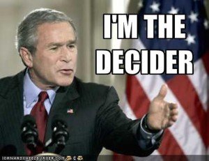 Bush-im-the-decider-300x231.jpg